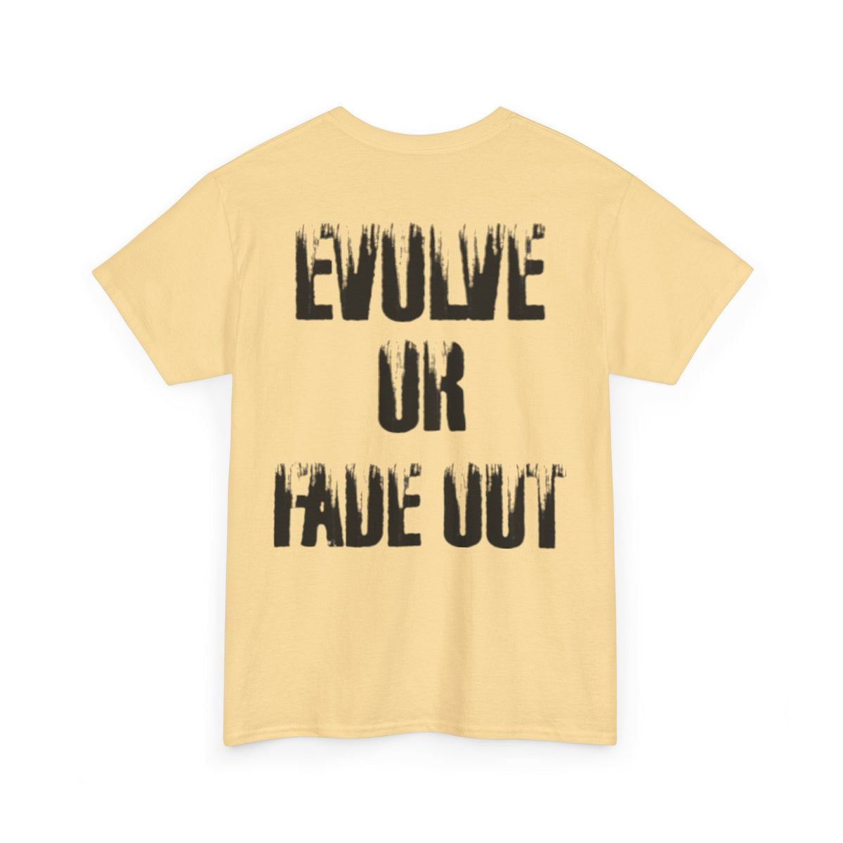 Evolve or Fade Out- Energetic Statement Tee