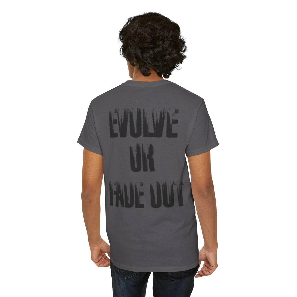 Evolve or Fade Out- Energetic Statement Tee