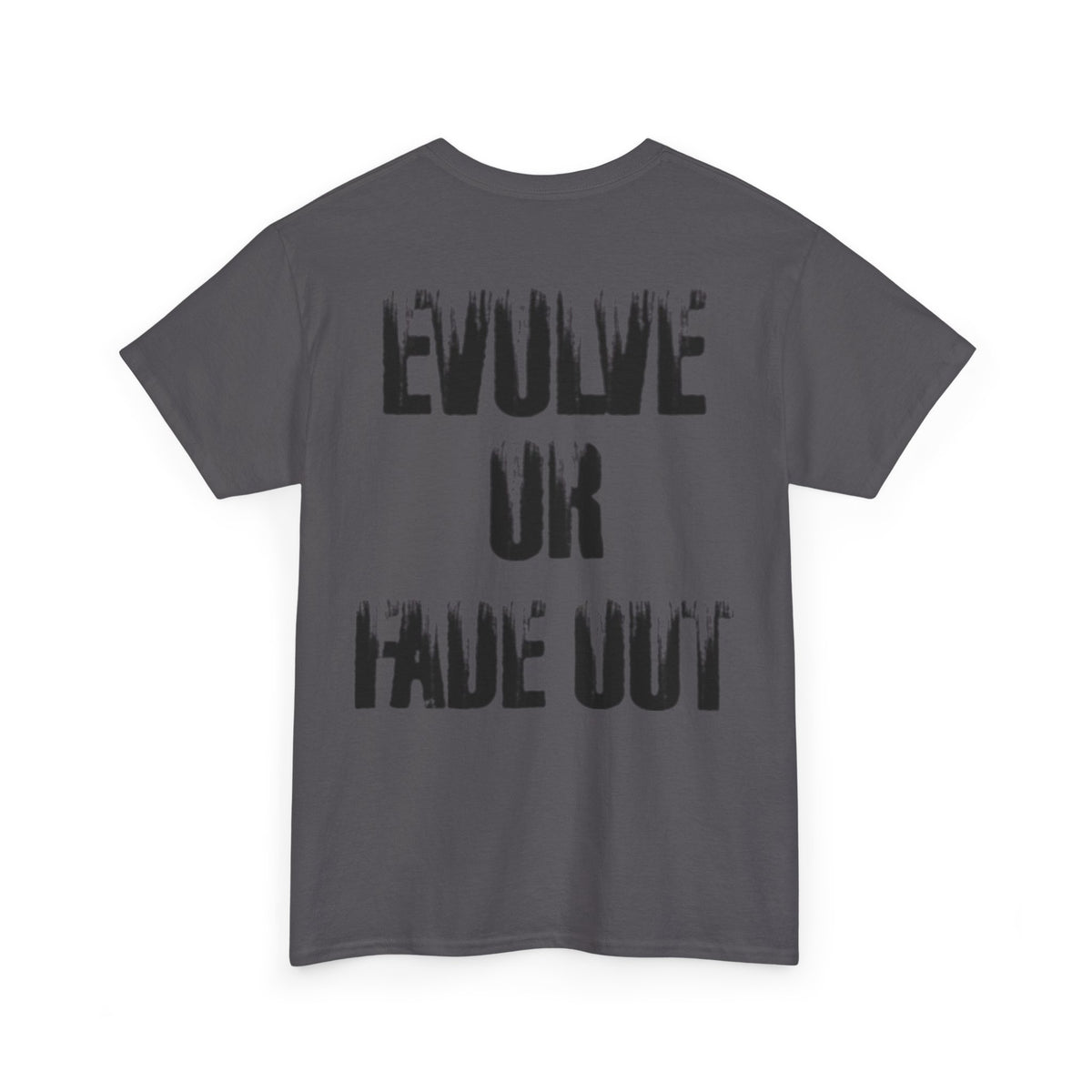 Evolve or Fade Out- Energetic Statement Tee