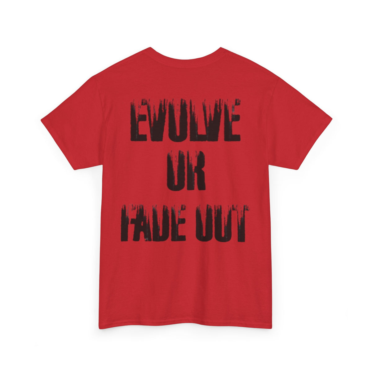 Evolve or Fade Out- Energetic Statement Tee