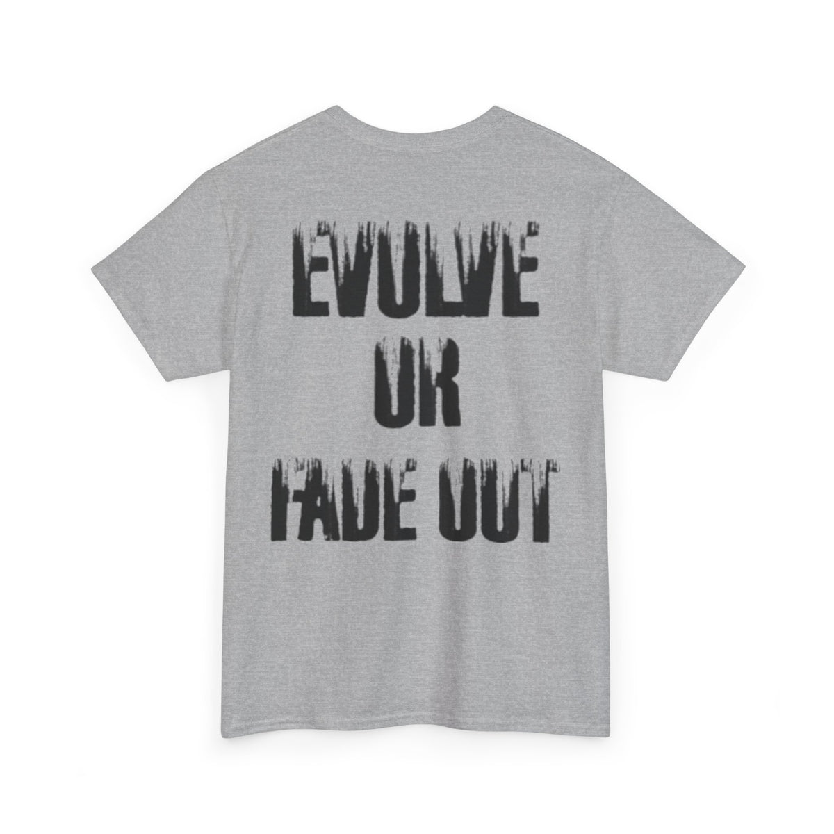 Evolve or Fade Out- Energetic Statement Tee