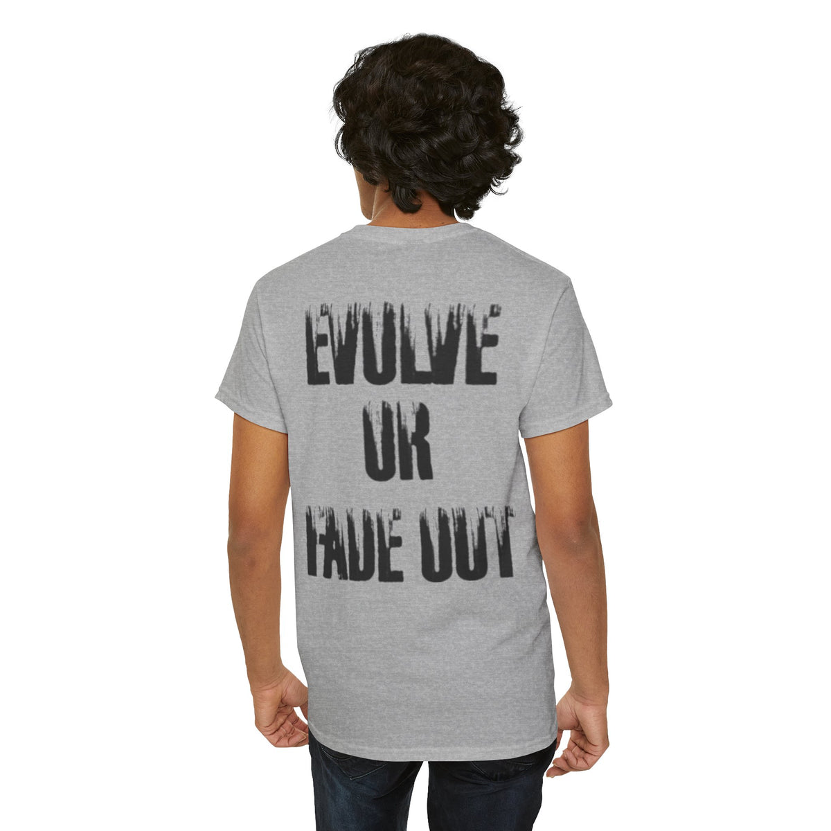 Evolve or Fade Out- Energetic Statement Tee