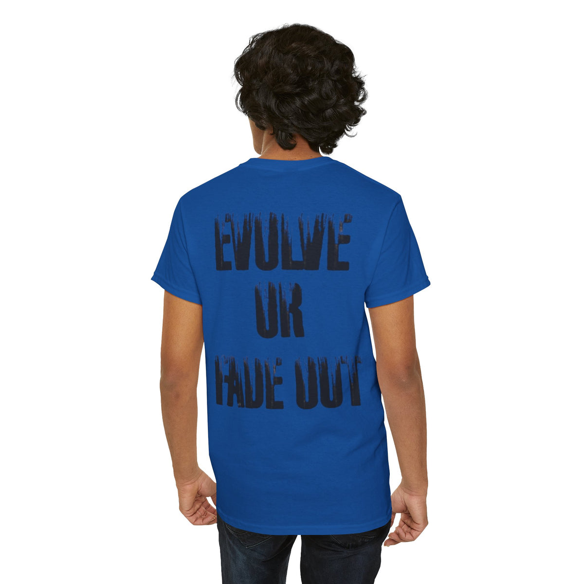 Evolve or Fade Out- Energetic Statement Tee